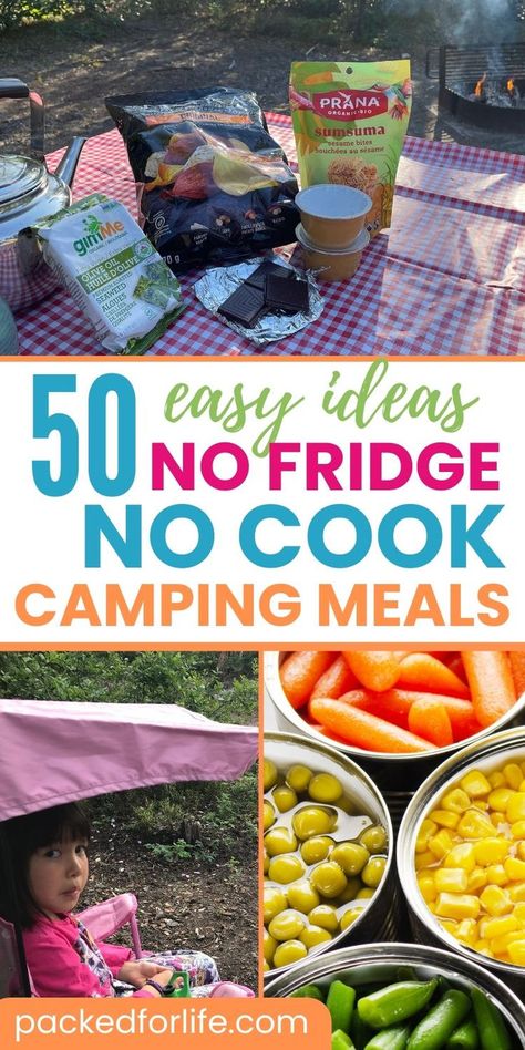 Canned vegetables, snacks at campsite. Text overlay: 50 Easy ideas, no fridge, no cook camping meals. Camping Meals No Cook, No Refrigeration Meals, No Cook Camping Meals, Healthy Camping Snacks, Meals No Refrigeration, Ideas For Camping, Pre Made Meals, Camping Lunches, Camping Snacks