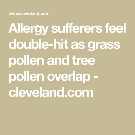 Allergy sufferers feel double-hit as grass pollen and tree pollen overlap - cleveland.com Itchy Eyes, Cleveland Clinic, Cold Spring, Allergies, Cleveland, Feelings