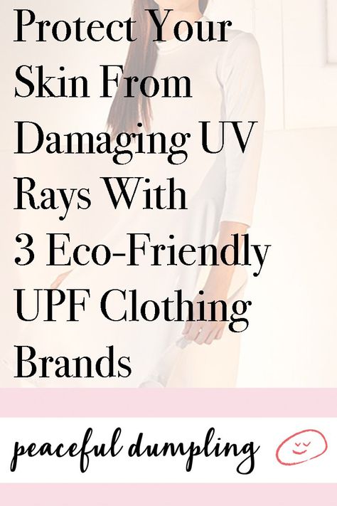 Protect Your Skin From Damaging UV Rays With 3 Eco-Friendly UPF Clothing Brands https://www.peacefuldumpling.com/upf-clothing Uv Protection Clothing, Uv Clothing, Upf Clothing, Sun Protective Clothing, Eco Friendly Clothing, Vegan Fashion, Eco Friendly Fashion, Clothing Brands, Pretty Style