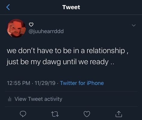 we don’t have to be in a relationship, just be my dawg until we ready. | pinned by @xclusivejay 🧸 - #relationships All I Want Quotes Relationships, Not Ready To Be In A Relationship, Life Quotes About Relationships, Don’t Want A Relationship Quotes, Don’t Want A Relationship, Mood Relationship Quotes, Tweets About Wanting A Boyfriend, Relationship Quotes For Her Twitter, Cute Twitter Quotes Relationships