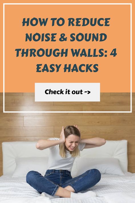 Person on a bed covering their ears; text reads, "How to Reduce Noise & Sound Through Walls: 4 Easy Hacks. Check it out." Noise Reducing Decor, Noise Absorbing Decor, Noise Cancelling Wall, Sound Barrier Wall, Living In An Apartment, Sound Barrier, Easy Hacks, Acoustic Panels, Noise Reduction