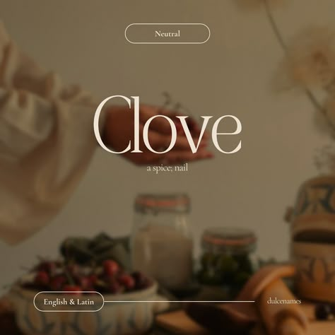 Clove /KLOHV/ Rank: not ranked (US)(2023) Meaning: a spice; nail • from the Latin word “Clavus” meaning nail Origin: English, German, & Latin Category: Nature, Word name, Surname Culture References: • Clove, a character in the book/film “The Hunger Games” Thoughts on Clove? Similar Names • Clover • Saffron • Fern • Anise __________________________________________ #explore #fyp #pregnant #pregnancy #babygirl #babyboy #names #babynameinspo #babynameinspiration #babynamesofinsta #babyn... Claire Meaning Name, Calliope Name Meaning, Guinevere Name Meaning, Cosette Name Meaning, Isolde Name Meaning, Latin Word, English German, Latin Words, The Hunger Games