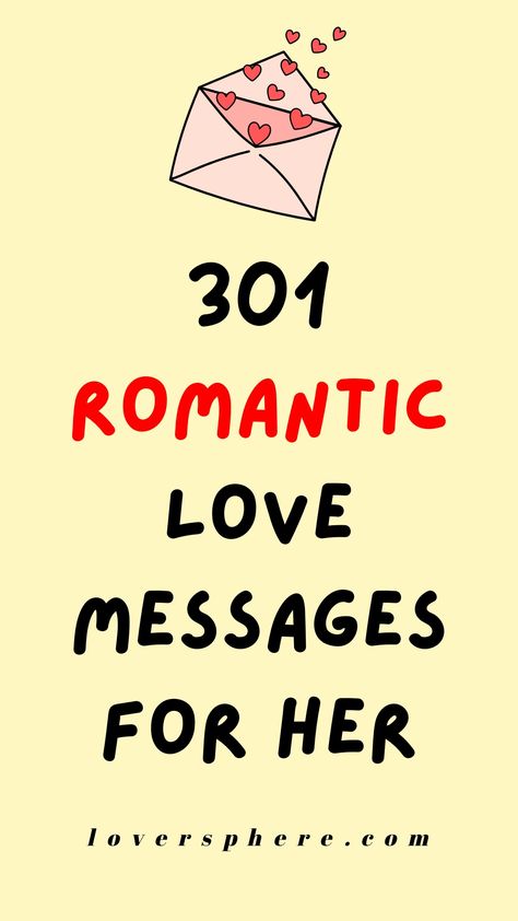 Sending your girl short romantic love notes is a beautiful way to show her how much you love and care for her. Whether you are looking to add a touch of romance through love messages, or you simply want to warm her heart with deep love paragraphs for her, these are the best love messages for her. See these 301 cute and romantic love messages for her Romantic Love Note For Her, Notes For Her Romantic, Love Quotes For Your Girlfriend, Sweet Romantic Message For Her, Sweet Notes For Girlfriend, Beautiful Love Message For Her, Romantic Notes For Girlfriend, Emotional Message For Girlfriend, Love You Message For Her