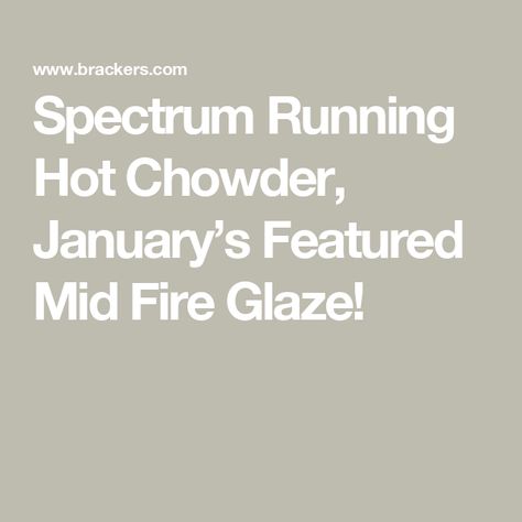 Spectrum Running Hot Chowder, January’s Featured Mid Fire Glaze! Running Hot Chowder Glaze Combinations, Running Hot Chowder Glaze, Spectrum Glazes, Pottery Patterns, Inside Joke, Pint Jars, Inside Jokes, Way Down, Chowder