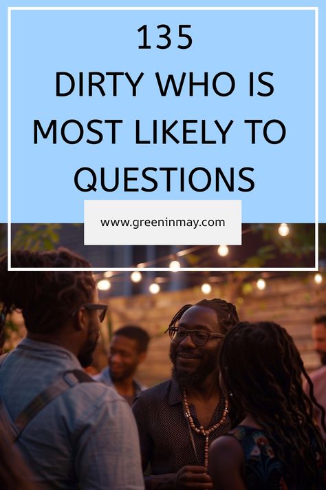 Dirty Who is Most Likely To questions is a great way to get a group of people laughing and having fun. Here are the best dirty who is most likely to questions. Who Is Mostly Likely To Questions, Funny Most Likely To Questions, Who’s Most Likely Too Juicy Questions, Who Is The Most Questions, Who Is The Most Likely To Questions, Whose Most Likely To Questions, Who’s Most Likely, Whos More Likely To Questions, Who Most Likely To Questions