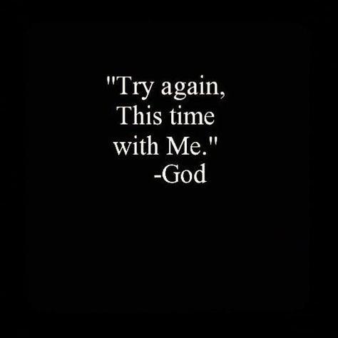 Try again, this time with me. God. Missing Rib Quote God, Quotes About Trying Again, Try Again This Time With God, Time With God Aesthetic, God Saved Me, Encouraging Bible Quotes, Time With God, Amazing Inspirational Quotes, Bible Study Notebook