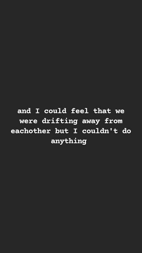 Friendship, breakup, losing someone Feel Like I’m Losing You, Please Stay Quotes, Slowly Losing Myself Quotes, Letting Him Go, Trippy Quotes, Stay Quotes, Losing Him, Lost Myself Quotes, Honesty Quotes