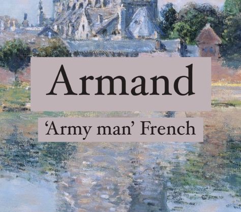 Baby boy name Armand. Romantic boy name Armand. French Nicknames, International Names, French Name, Oc Names, Army Man, French Names, Popsicle Crafts, Best Character Names, Writing Fantasy