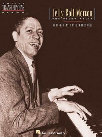 Jelly Roll Morton - The Piano Rolls (Songbook): Piano Solo Jelly Roll Morton, Chuck Mangione, Chris Botti, Vince Guaraldi, Bill Evans, Old Singers, Song Book, Jelly Roll, Transcription