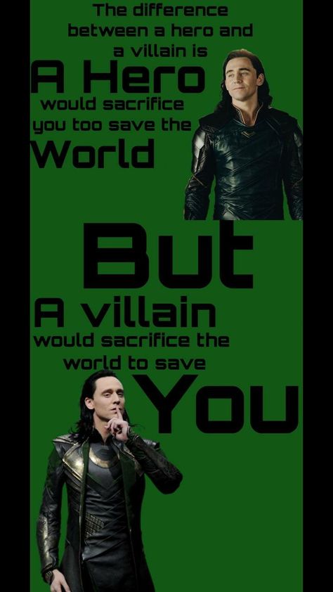 A hero would sacrifice you to save the world. A villain would sacrifice the world to save you. Perspective. Hero Villain Quotes, A Hero Would Sacrifice You For The World, Villain Quotes Perspective, Loki Quotes Aesthetic, Villian Inspiration, Hero Vs Villain, Project Loki, Loki Whispers, Loki Quotes