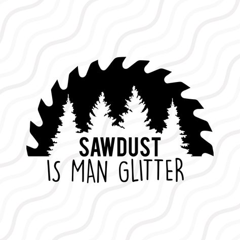 Svg For Men, Grumpy Man, Sawdust Is Man Glitter, Cricket Crafts, Grandpa Svg, Cut Table, Cute Shirt Designs, Dad Svg, Cricut Projects Vinyl