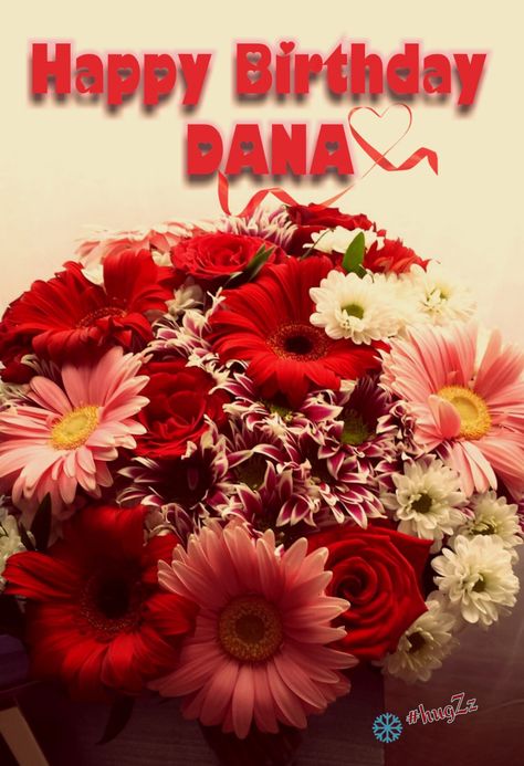 Happy Birthday Dana Happy Birthday Good Morning, Happy Birthday Dana, Happy Birthday Day, Good Morning Cards, Birthday Board, Happy Birthday Images, Birthday Images, Good Morning, Happy Birthday