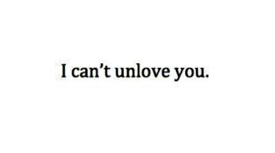 I can't unlove you. and I don't want to I Cant Unlove You, You Quotes, Be Yourself Quotes, I Cant, His Eyes, I Love Him, Make Me Smile, I Laughed, Love Him