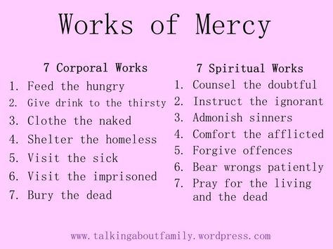 The 7 Corporal & 7 Spiritual Works Of Mercy talking about family Seven Works Of Mercy, Spiritual Works Of Mercy, Corporal Works Of Mercy, Works Of Mercy, Study Stuff, Catholic Beliefs, Abba Father, I Gave Up, Bible History