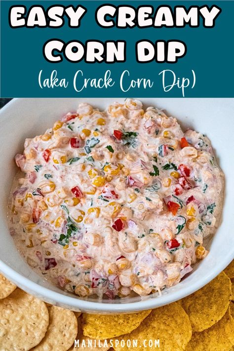 Easy Creamy Corn Dip (aka Crack Corn Dip) - Manila Spoon Dip With Corn And Cream Cheese, Corn Dip With Chili Cheese Fritos, Chicken Corn Dip Recipe, Corn Dip With Ranch Packet, Easy Hot Corn Dip Recipe, Fritos Corn Dip, Trader Joes Corn Salsa Dip, Corn Taco Dip, Corn And Rotel Dip