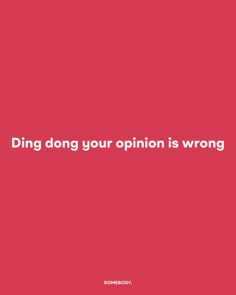 "Ding dong your opinion is wrong" Unisex T-Shirt Ding Dong Your Opinion Is Wrong, Ding Dongs, Friend Lyrics, Best Friend Lyrics, Ding Dong, Humor Quotes, Your Opinion, Teenager Posts, Brown Skin