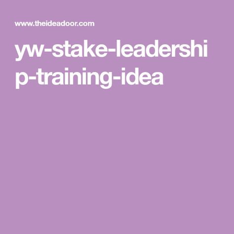 yw-stake-leadership-training-idea Stake Primary Leadership Training Invitation, Stake Yw Leadership Training, Yw Class Presidency Training Ideas, Lds Stake Primary Leadership Training, Leadership Training Activities, Leadership Training, Bird Houses Diy, Relief Society, New Theme