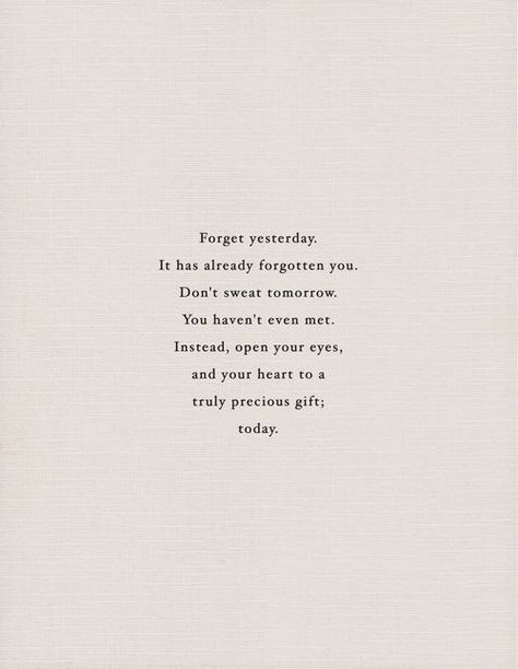 Forget yesterday and open your heart to today Fina Ord, Under Your Spell, More Than Words, Wonderful Words, Quotable Quotes, Pretty Words, The Words, Great Quotes, Beautiful Words