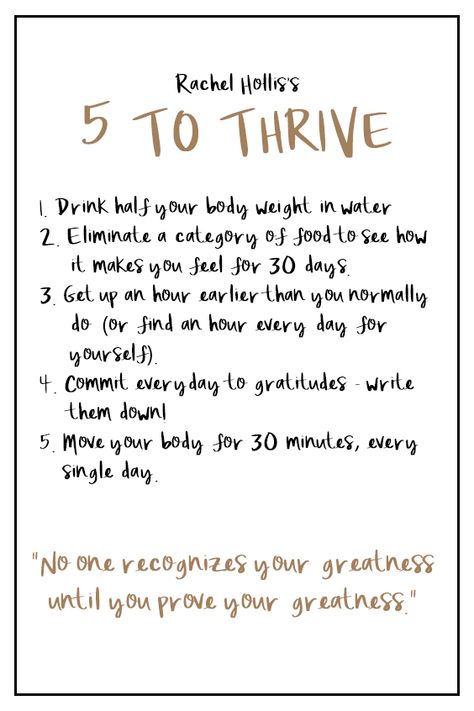 5 To Thrive by Rachel Hollis  * Please note: it's drink half your body weight in OUNCES of water. * Rachel Hollis Quotes, 5 To Thrive, Thrive Experience, Rachel Hollis, 90 Day Challenge, 10 Million, Health Wellness, Boss Babe, Self Development