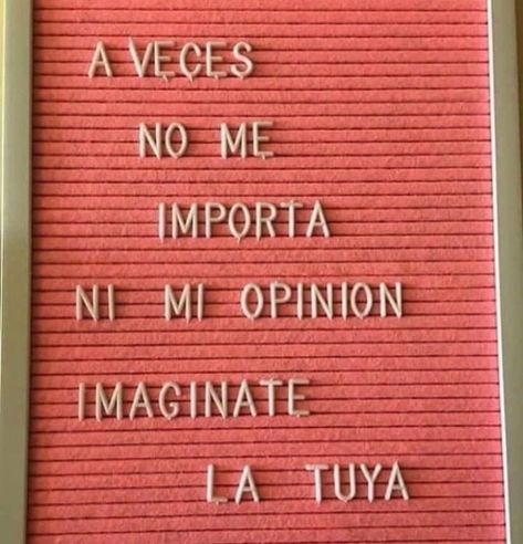 Inspirational Phrases, Love Phrases, Naha, Spanish Quotes, More Than Words, No Me Importa, Pretty Quotes, Mantra, Book Quotes