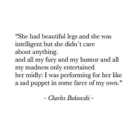 Bukowski Poems, Looking For Alaska Quotes, Charles Bukowski Poems, Bukowski Quotes, Destroy Me, Charles Bukowski Quotes, Fitzgerald Quotes, American Poetry, Quote Unquote