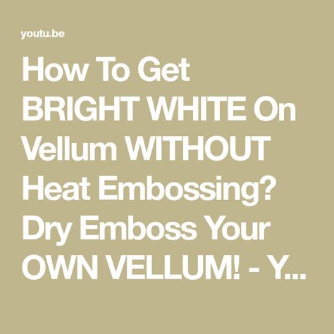 How To Get BRIGHT WHITE On Vellum WITHOUT Heat Embossing? Dry Emboss Your OWN VELLUM! - YouTube Vellum Cards, Heat Embossing, Fun Videos, Vellum Paper, Embossing Folders, Card Tutorials, White Ink, Emboss, Bright White