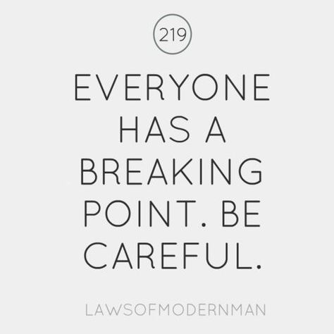 Breaking Point Quotes, Breaking Point, Wise Man, E Card, Quotable Quotes, Be Careful, A Quote, Make Me Happy, The Words