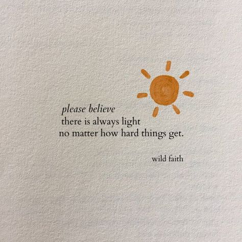 Wildfaith on Instagram: “There is always light! ☀️ #wildfaithpoetry” Quotes And Notes, Faith Quotes, Pretty Quotes, Positive Vibes, Self Help, Affirmations, Poetry, Quotes, On Instagram