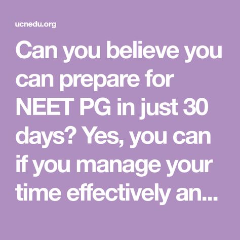 Can you believe you can prepare for NEET PG in just 30 days? Yes, you can if you manage your time effectively and schedule your subjects accordingly. Neet Pg Study Schedule, Time Management Plan, Neet Exam, Manage Your Time, Study Schedule, Test Day, Lack Of Confidence, American Universities, Mock Test