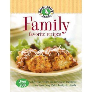 Gooseberry Patch: Family Favorite Recipes: Over 200 Tried and True Recipes, Memories and Traditions from Gooseberry Patch Family & Friends Family Favorites Recipes, Gooseberry Patch Cookbooks, Family Favorite Recipes, Gooseberry Patch, Family Cookbook, Glass Candy Dish, New Cookbooks, Family Favorite Meals, Family Recipes