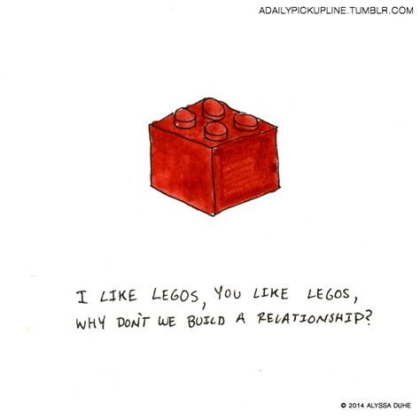 Never lego. Nerdy Pickup Lines, Illustration Art Funny, Nerdy Pick Up Lines, Cute Pickup Lines, Corny Pick Up Lines, Bad Pick Up Lines, Pickup Line, Pick Up Line Jokes, Pick Up Lines Cheesy