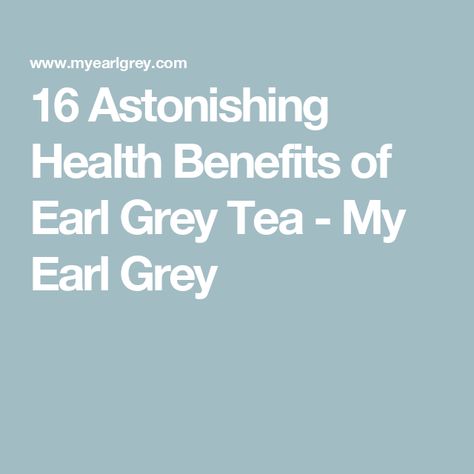 16 Astonishing Health Benefits of Earl Grey Tea - My Earl Grey Earl Grey Tea Benefits, Tea Health, Tea Health Benefits, Tea Benefits, Cough Remedies, Steeped Tea, Grey Tea, Tea Companies, Earl Grey Tea