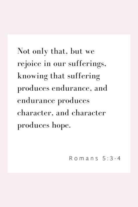 Suffering Bible Verses, Bible Verses About Joy, Verses About Joy, Romans 5 3 4, Soul Scripts, Tough Times Quotes, Romans 5, Christian Bible Quotes, Christian Encouragement