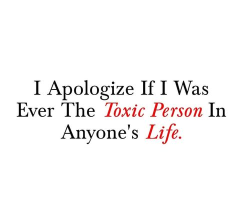 I apologize if I was ever the toxic person in anyone's life. Im A Toxic Person, I Am A Toxic Person Quotes, I Am A Bad Person, Toxic Person Quotes, I Apologize If I Was Ever The Toxic, I'm Toxic Quotes, I'm Toxic, Toxic Quotes, Girl Memes