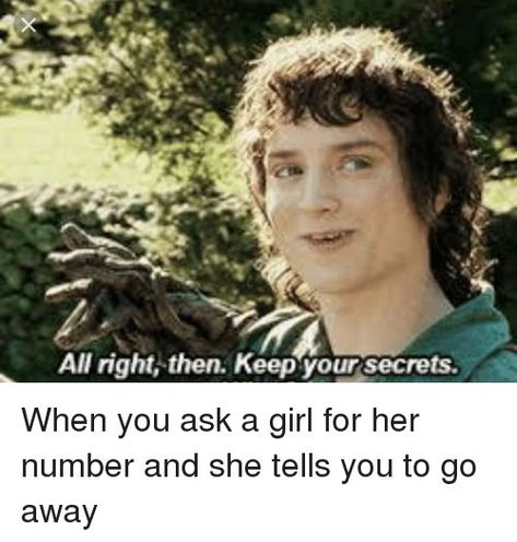 Keep Your Secrets Memes That Will Amuse And Confuse You - Gallery Alright Then Keep Your Secrets Meme, Secret Meme, Memes Humor, Dad Jokes, Middle Earth, The Hobbit, Trending Memes, Funny Texts, Puns