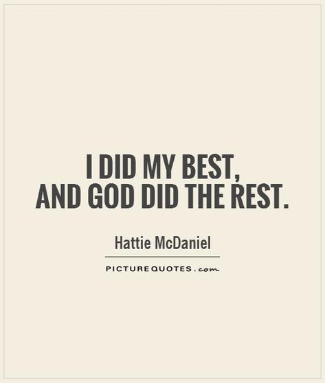 Did Quotes, Rest Quotes, Hattie Mcdaniel, Quotes God, Romantic Quotes, The Only Way, Picture Quotes, Best Quotes, Cards Against Humanity