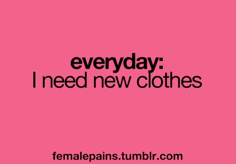 New Clothes Quotes, Clothes Quotes, Outfit Quotes, New Clothes, Reduce Weight, Accessories Clothing, Teenager Posts, I Can Relate, Just Girly Things