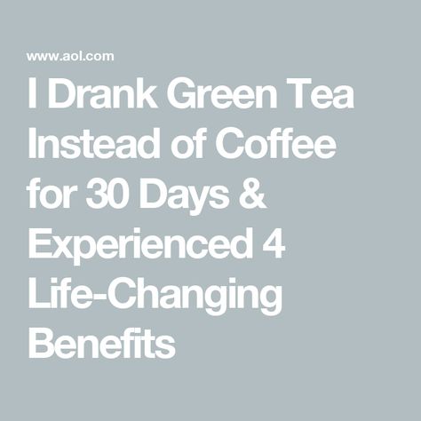 I Drank Green Tea Instead of Coffee for 30 Days & Experienced 4 Life-Changing Benefits Tea Instead Of Coffee, Green Tea Vs Coffee, Instead Of Coffee, Spa Vibes, Green Tea Drinks, Coffee Diet, Iced Green Tea, Better Diet, Best Green Tea