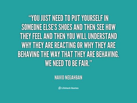 Just Because You Don't Understand Quotes, Put Yourself In Someone Elses Shoes, Being Fair Quotes, Someone Elses Shoes, Motavational Quotes, Quotes About Achieving Goals, Achieving Goals Quote, Understanding Quotes, Shoes Quotes