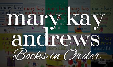 Mary Kay Andrews Books in Order [Complete Guide 30+ Books] Mary Kay Andrews Books, Mary Kay Andrews, Hissy Fit, Beginning Writing, Romantic Suspense, Beach Reading, Novel Writing, Her. Book, Mary Kay