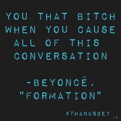 You know you that bitch when you cause all this conversation. Formation.  BEYONCÉ Beyonce Fans, Beyonce Formation, Queen Bee, Queen Bees, Beyonce, Entertainment News, Knowing You, Bee, Entertainment