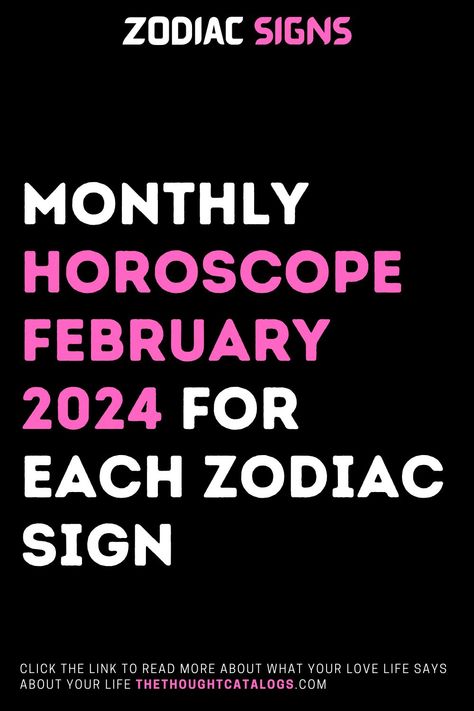 Monthly Horoscope February 2024 For Each Zodiac Sign February Horoscope, Zodiac Love Compatibility, Horoscope Love Matches, Zodiac Signs Months, Zodiac Academy, Zodiac Signs Dates, Zodiac Signs Aries, Virgo Sagittarius, Sagittarius Pisces