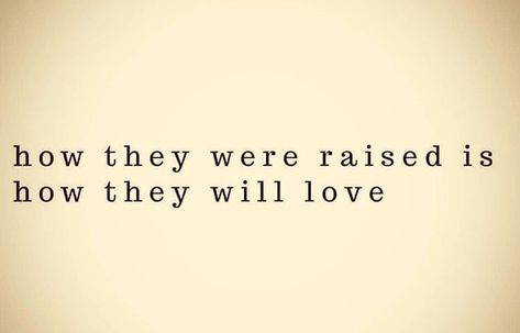 How they were raised is how they will love Character Board, Son Quotes, Pretty Pins, Life Quotes To Live By, Truth Quotes, Boy Mom, Powerful Words, Love People, What Is Love