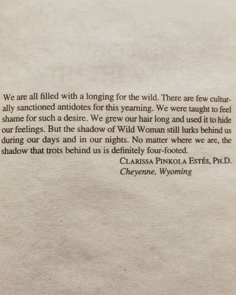 Women Who Run With the Wolves by Clarissa Pinkola Estés, Ph.D. The Women Who Run With The Wolves, Poems About Wolves, Woman Who Run With The Wolves, Women That Run With Wolves, Feral Woman Quote, Clarissa Pinkola Estes Quotes, Women Who Run With The Wolves Quotes, Women Who Run With The Wolves, Wild Woman Quotes