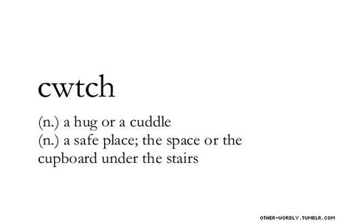 cwtch Cwtch Meaning, Safe Word Ideas, Other Wordly, Safe Words, Hug Cuddle, My Safe Place, Foreign Words, Unique Words Definitions, Words That Describe Feelings