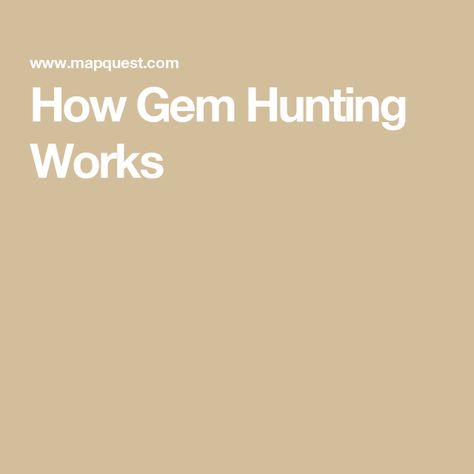 How Gem Hunting Works Gem Hunting, Gem Hunt, Minerals Crystals Stones, Panning For Gold, Types Of Gems, Hunting Tools, Crystalline Structure, Water Falls, Crystals Stones