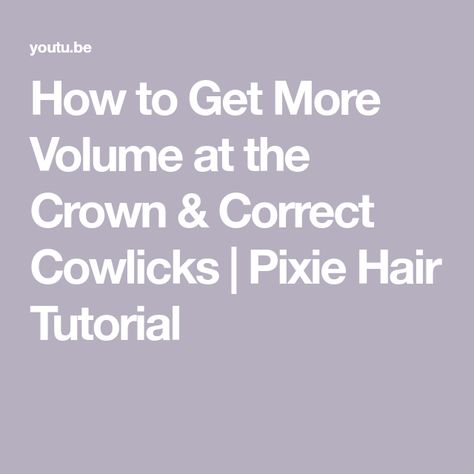 How to Get More Volume at the Crown & Correct Cowlicks | Pixie Hair Tutorial Pixie Cut Styling Tutorial, Cowlick Hairstyles, Fixing Short Hair, Pixie Cut Styles, Head Crown, Thick Hair Cuts, Pixie Hair, Fashion Tutorial, Short Pixie Cut