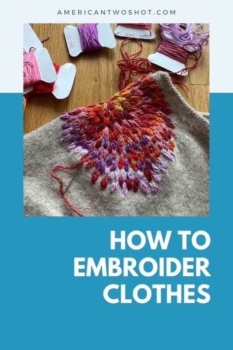 How to Embroider Clothes? (Step-by-Step Guide) Embroider Clothes, Water Soluble Fabric, How To Shade, Types Of Embroidery, French Knot, Embroidery Needles, Embroidered Clothes, Clothing Hacks, Embroidered Tshirt