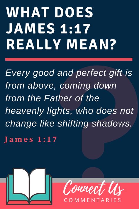 Here is a commentary and explanation of James 1:17, “Every good and perfect gift is from above, coming down from the Father of the heavenly lights, who does not change like shifting shadows.” James 1 17 Scriptures, Every Good And Perfect Gift Is From Above, Every Good And Perfect Gift Verse, James 1:17, Bible Study James, Bible Meaning, Every Good And Perfect Gift, He Is Mine, Church Outreach