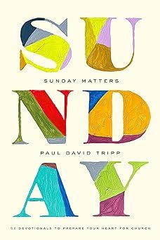 Amazon ❤ Sunday Matters: 52 Devotionals to Prepare Your Heart for Church Paul David Tripp, New Morning Mercies, Daily Gospel, Sunday Worship, Author Branding, Family Schedule, Anti Christianity, Worship Leader, Divine Grace